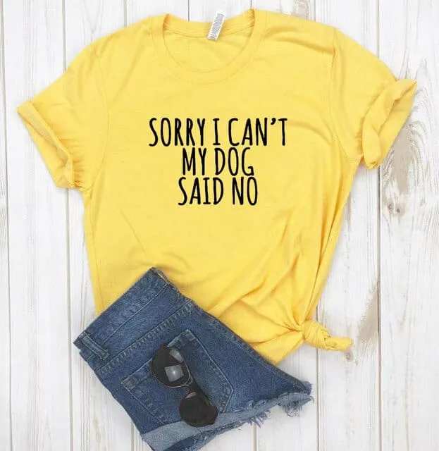 Sorry I Can't My Dog Said No Dachshund T-Shirt