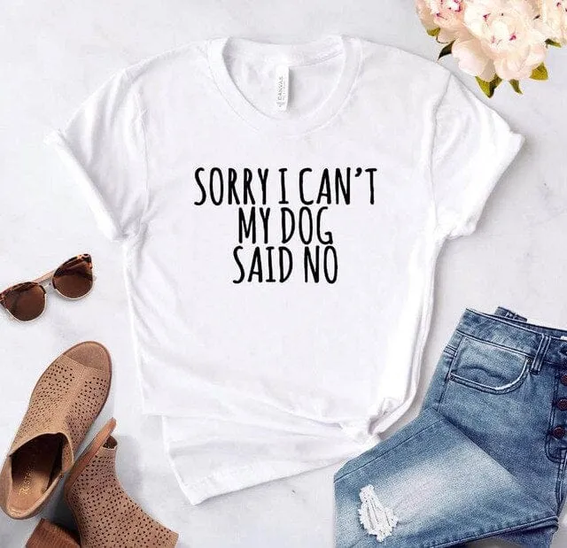 Sorry I Can't My Dog Said No Dachshund T-Shirt