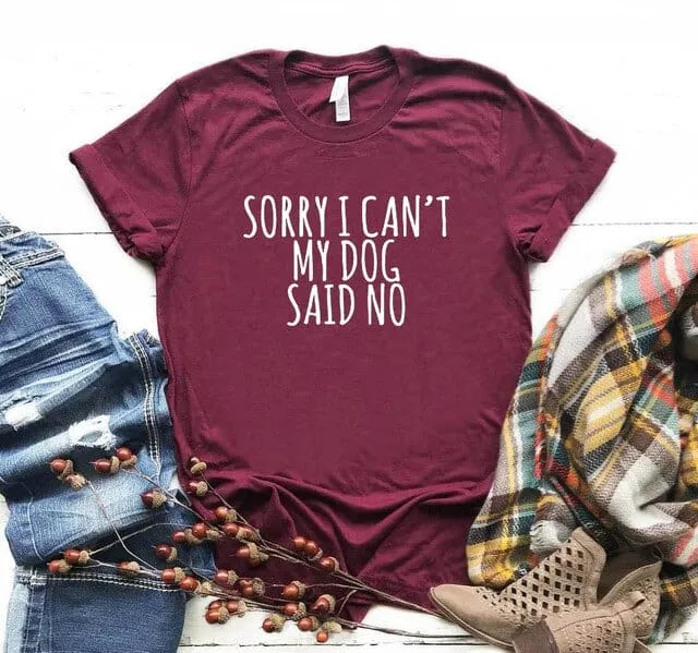 Sorry I Can't My Dog Said No Dachshund T-Shirt