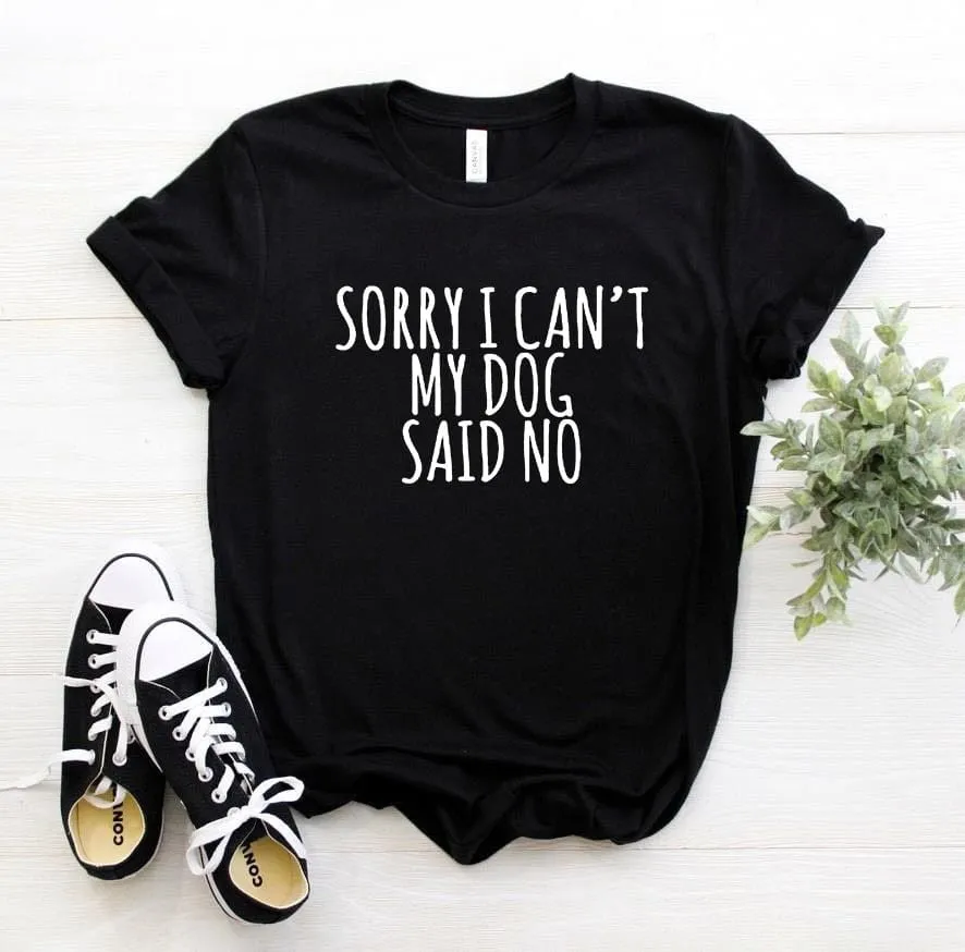 Sorry I Can't My Dog Said No Dachshund T-Shirt